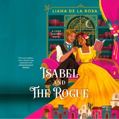 "Isabel and the Rogue" by Liana De la Rosa, Read by Ruby Hunt