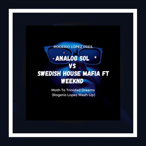 [FREE DOWNLOAD] Moth To Trinidad Dreams (Rogerio Lopez Mash - Up) (Soundcloud Edit Due To Copyright)