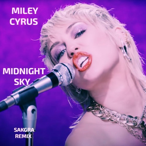 Miley Cyrus - Midnight Sky (Sakgra Remix)(DL link)