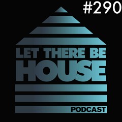 Let There Be House podcast with Glen Horsborough #290