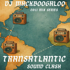 TRANSATLANTIC SOUND CLASH (2011) pt25 DJ Mackboogaloo