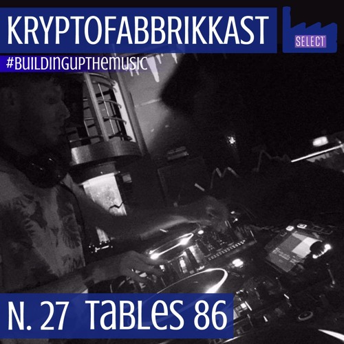 KRYPTOFABBRIKKAST_N.27 #buildingupthemusic_Tables 86_Free Download