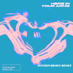 Nathan Dawe x Abi Flynn - Here In Your Arms (Hayden Brady Remix)