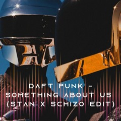 Daft Punk - Something Bout Us (Stan & Schizo Edit)