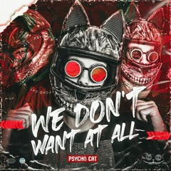 Psycho Cat - We Don´t Want At All
