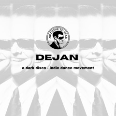 DEJAN: A Dark Disco - Indie Dance DJ Set