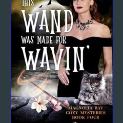 [ebook] read pdf 🌟 This Wand Was Made for Wavin': A Midlife Paranormal Witch Cozy Mystery (Magnoli