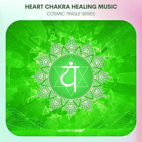 HEART CHAKRA HEALING MUSIC || Attract Love & Balance Emotions || "Cosmic Tingle Series"