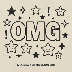 OMG (Morelia x Emma Moon Edit) [FREE DL]