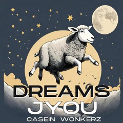"Dreams" - Jyou, Casein, Wonkerz