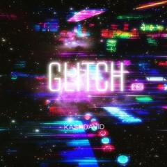 KA$HDAVID - Glitch [Original Mix]