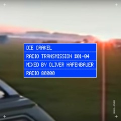 Die Orakel Radio Transmission #01–04