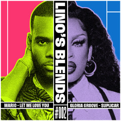 Mario - Let Me Love You x Gloria Groove - Suplicar [Lino's Blends #002]