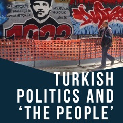 Turkish Politics and ‘The People’: Mass Mobilisation and Populism