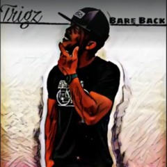 Trigz - Bare Back