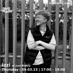 Izzi w/ Just Blakey - Netil Radio 9th Mar 23