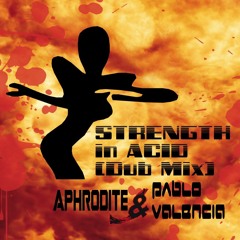 Aphrodite and Pablo V - Strength In Acid DUB MIX Soundcloud