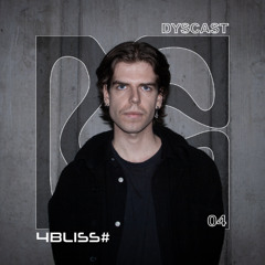 DYSCAST 04 - 4BLISS#