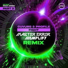 Cuvurs X Profile - Fight(Master Error & Amplify Remix)