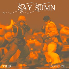 SAY SUMN(feat.Sonic-TiLL)[prod.Sonic-TiLL)