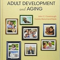 [View] EPUB 💜 Adult Development and Aging by John C. CavanaughFredda Blanchard-Field