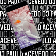 BLENDING THE MIXTAPE - DJ PAULO ACEVEDO