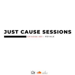 JUST CAUSE SESSIONS - EP 001