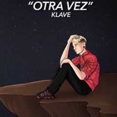 Klave - Otra Vez (Prod Aywa)