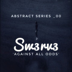 Abstract Series _00 (Sw3rv3) 'Against All Odds'