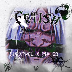 fetish w/MA-GØ