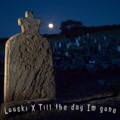 Looski x Till The Day Im Gone