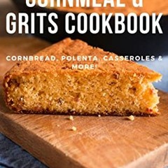 [READ] EPUB 💘 Southern Cornmeal & Grits Cookbook: Cornbread, Polenta, Casseroles & M