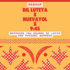 Dil Luteya x Nuevayol x 9:45
