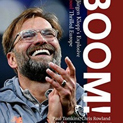 Read EPUB 🖌️ Boom!: How Jürgen Klopp’s Explosive Liverpool Thrilled Europe by  Paul