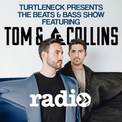 Turtleneck Presents - The Beats & Bass Show -  Featuring Tom & Collins - EP08