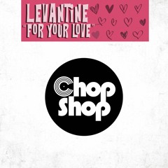 Levantine - For Your Love