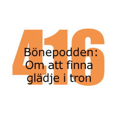 Bönepodden avsnitt 416 - Om att finna glädje i tron