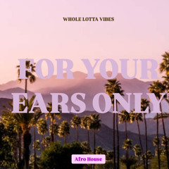 For Your Ears Only (Afro House)