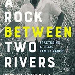 [FREE] EBOOK ✏️ A Rock between Two Rivers: The Fracturing of a Texas Family Ranch by