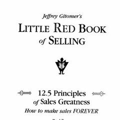 (Download) The Little Red Book of Selling: 12.5 Principles of Sales Greatness - Jeffrey Gitomer