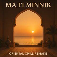 Ma Fi Minnik – Oriental Chill Remake