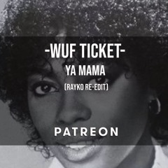 01. Wuf Ticket - Ya Mama (Rayko re-edit) [master]