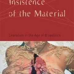 (Textbook( Insistence of the Material: Literature in the Age of Biopolitics by Christopher Breu