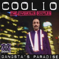 Coolio - Gangsta's Paradise (The Overkills Bootleg)