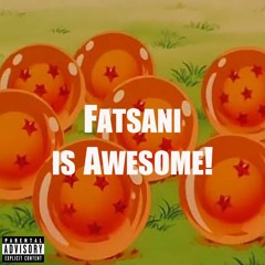 Fatsani Is Awesome!(prod. by GeoGotBands x M15)