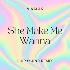 She Make Me Wanna 138 - Jind X Liop Mix Full