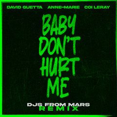 David Guetta & Anne-Marie - Baby Don't Hurt Me (feat. Coi Leray) [DJs From Mars Remix]