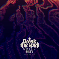 'BREAK THE SPELL'  MIXTAPE °1