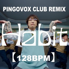 SEKAI NO OWARI - Habit - PINGOVOX CLUB REMIX【128BPM】