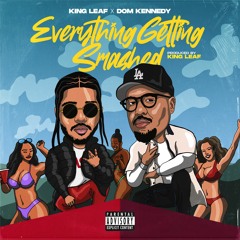 Everything Getting Smashed (Prod Khalif) - Khalif & Dom Kennedy
